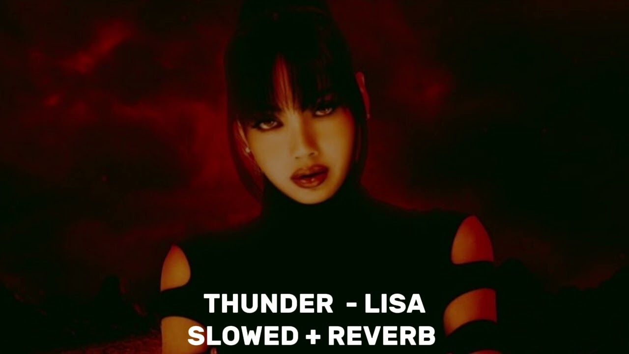 ♯ Thunder - LISA (Slowed + Reverb)