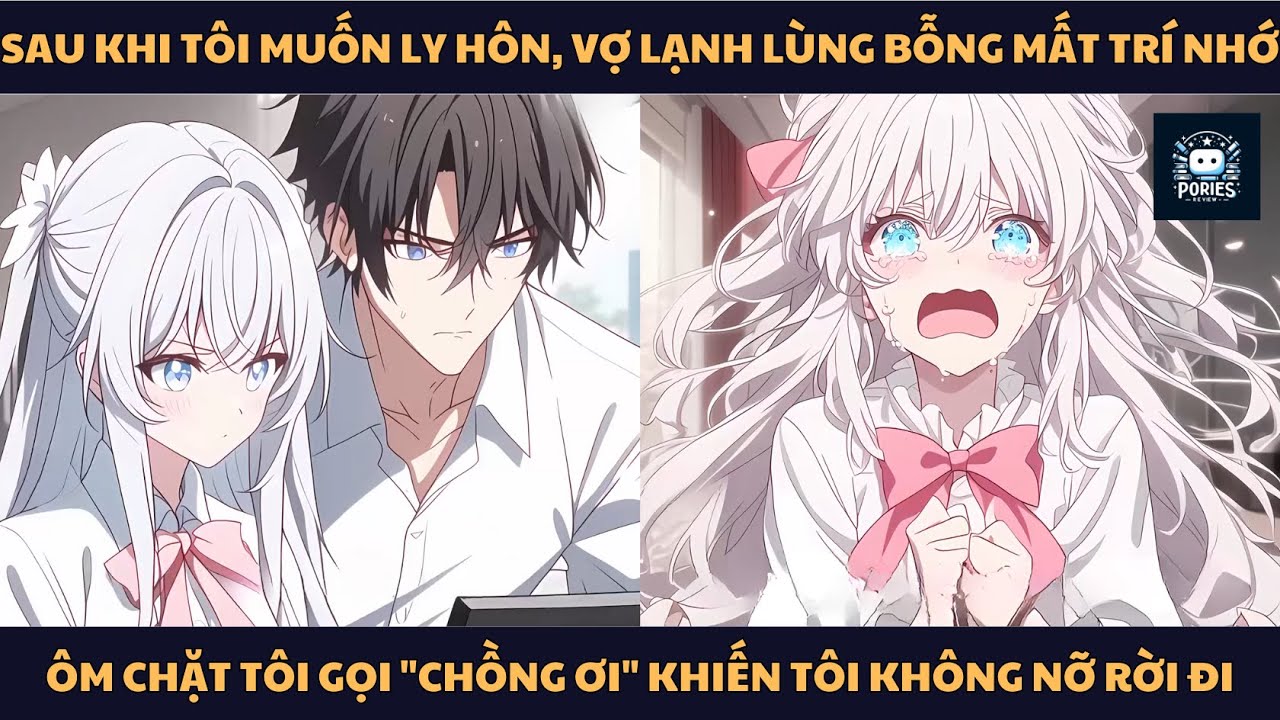 [FULL] SAU KHI TÔI MUỐN LY HÔN, VỢ LẠNH LÙNG BỖNG MẤT TRÍ NHỚ, ÔM CHẶT TÔI GỌI 