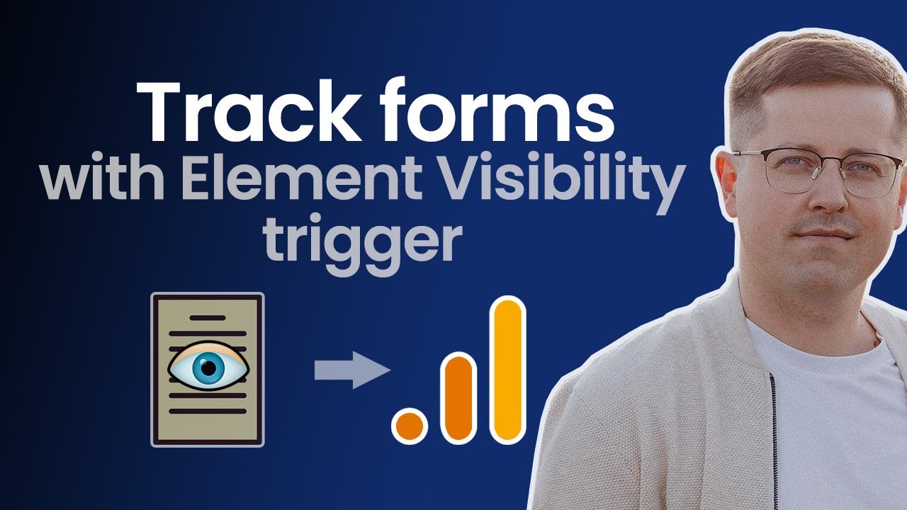 How to track forms with Element Visibility trigger in GTM and GA4