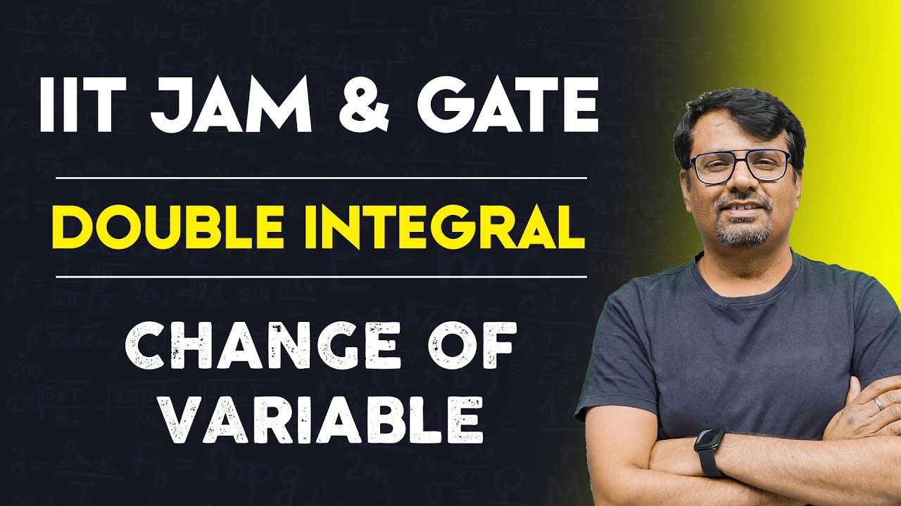 Double Integrals | Change Of Variable In Multiple Integral | Integral Calculus Of IIT-JAM, GATE