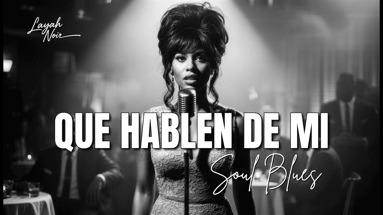 Que Hablen de Mí | Spanish Soul Blues | Layah Noir