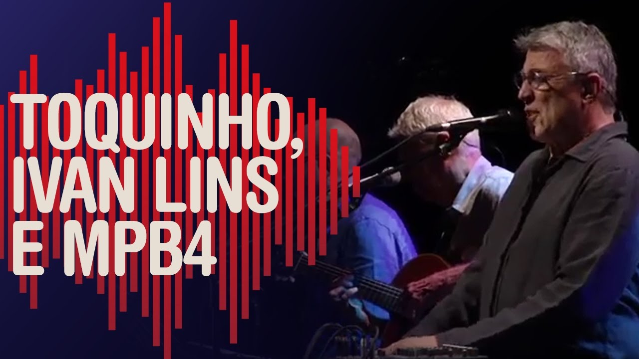 Toquinho, Ivan Lins e MPB4 - Hypershow - Parte 2