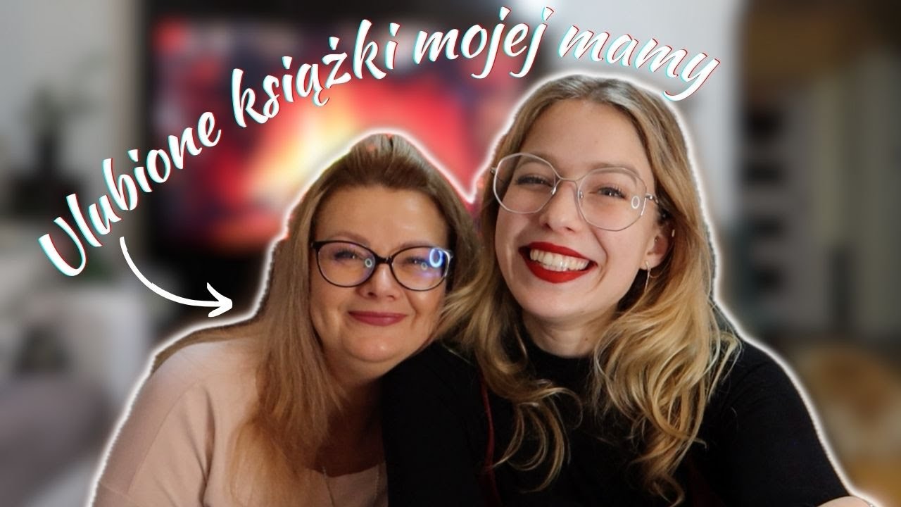 KSIĄŻKI, które sprawiły, że moja mama kocha czytać! ULUBIEŃCY 📚🌸