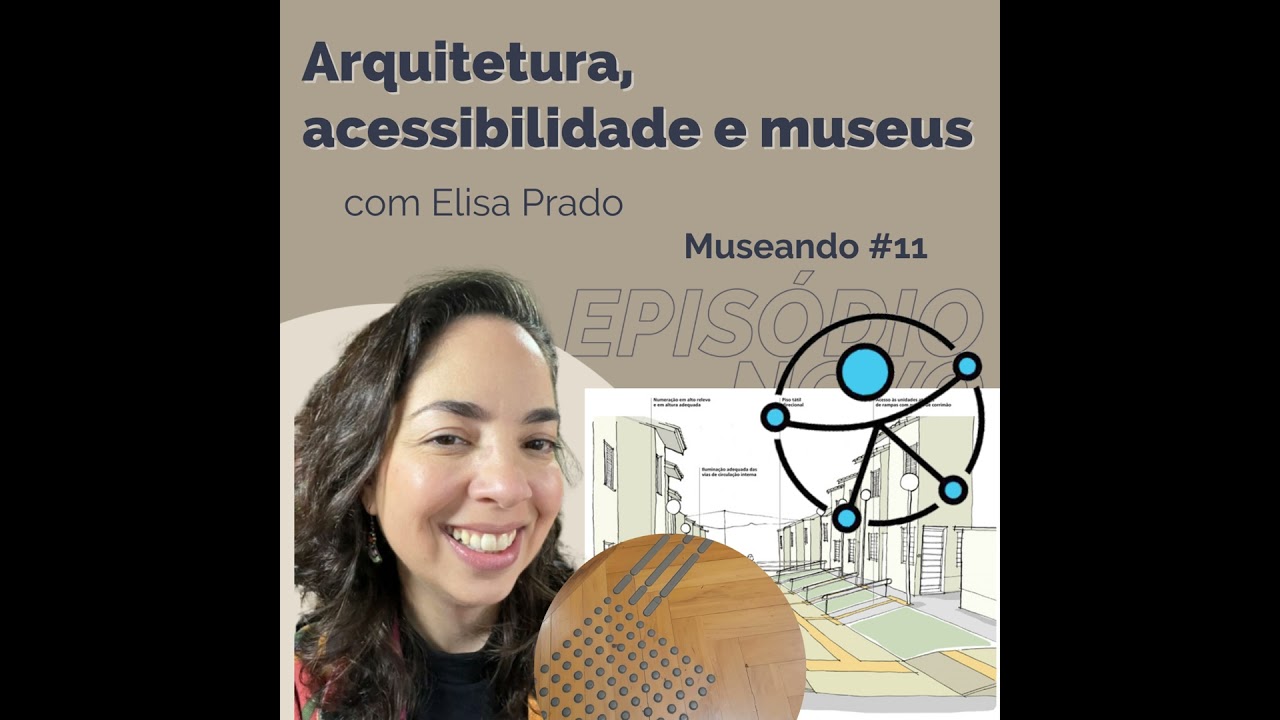 Museando #112: Arquitetura, acessibilidade e museus - feat. Elisa Prado