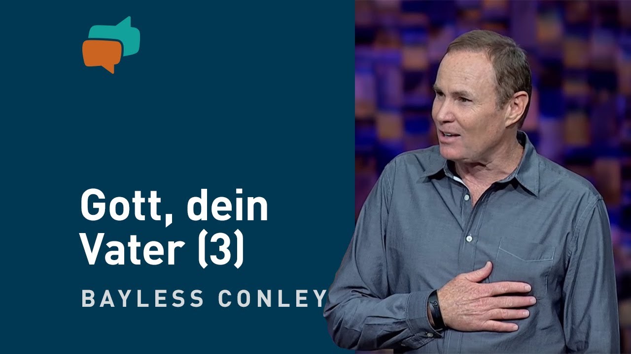 Was du von Gott als Vater erwarten kannst (3) – Bayless Conley