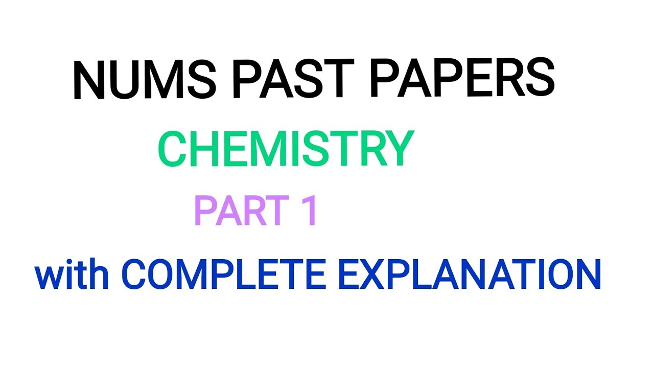NUMS PAST PAPERS - CHEMISTRY PART 1 WITH DETAILED EXPLANATION MDCAT LATEST PAST PAPERS MCQS