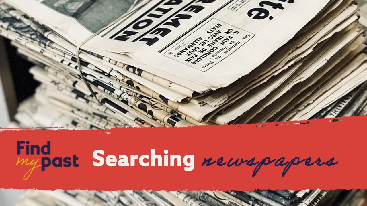 Finding Ancestors in Newspapers - How To | Findmypast