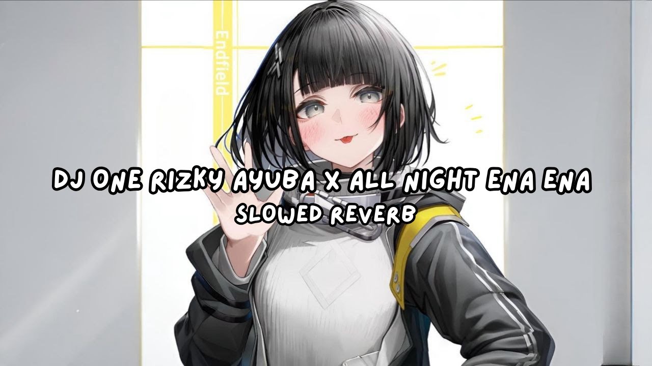 DJ ONE RIZKY AYUBA X ALL NIGHT ENA ENA SLOWED REVERD