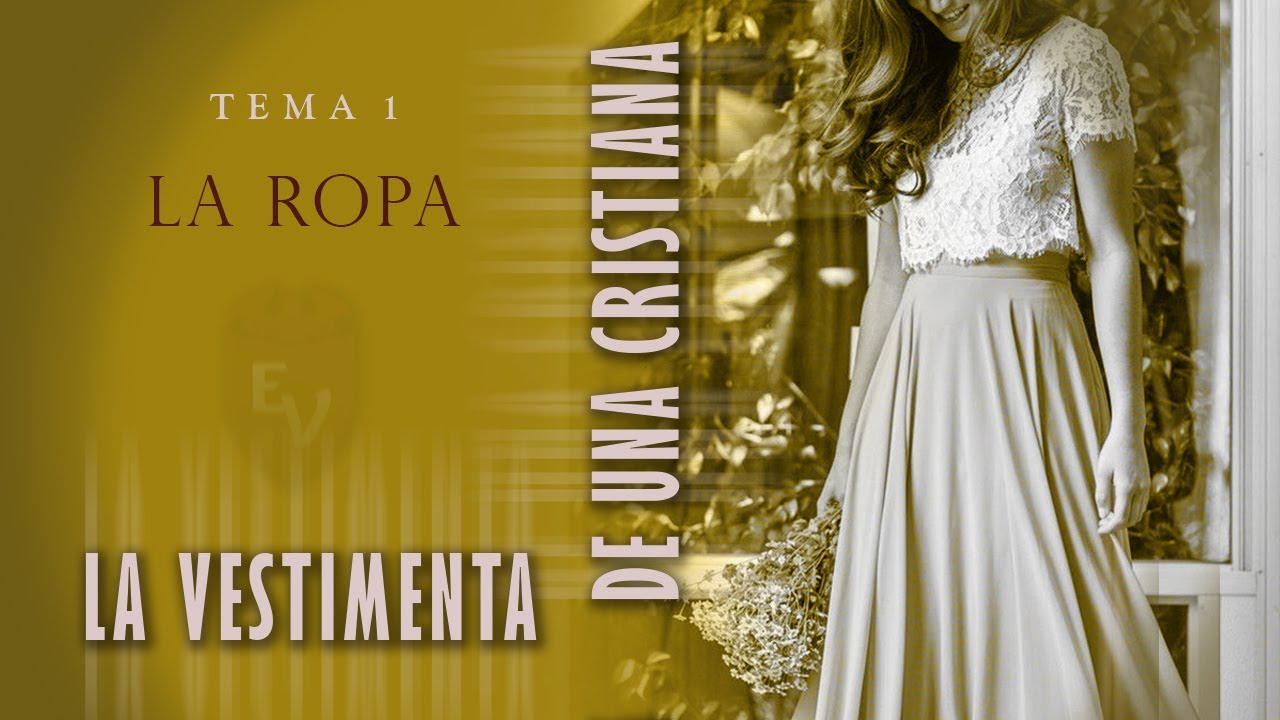 La Vestimenta de una Cristiana -Tema 1-