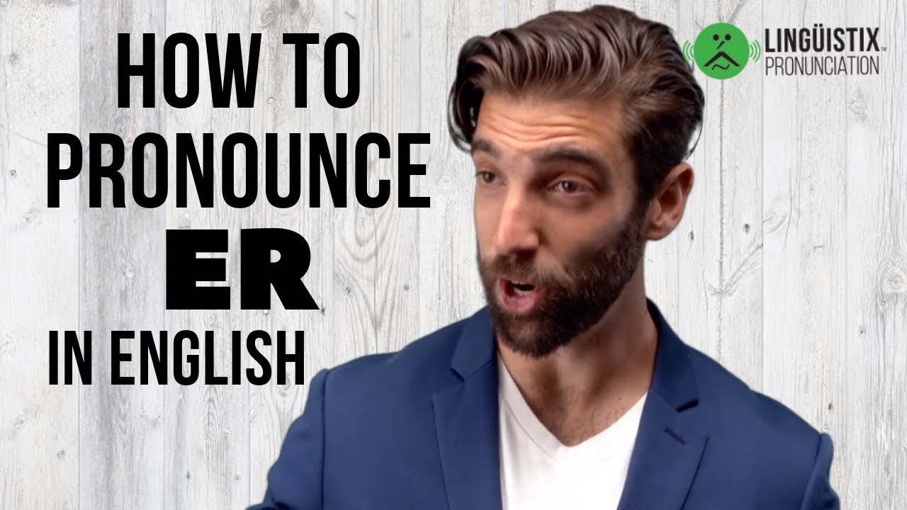 How To Pronounce ER In American English