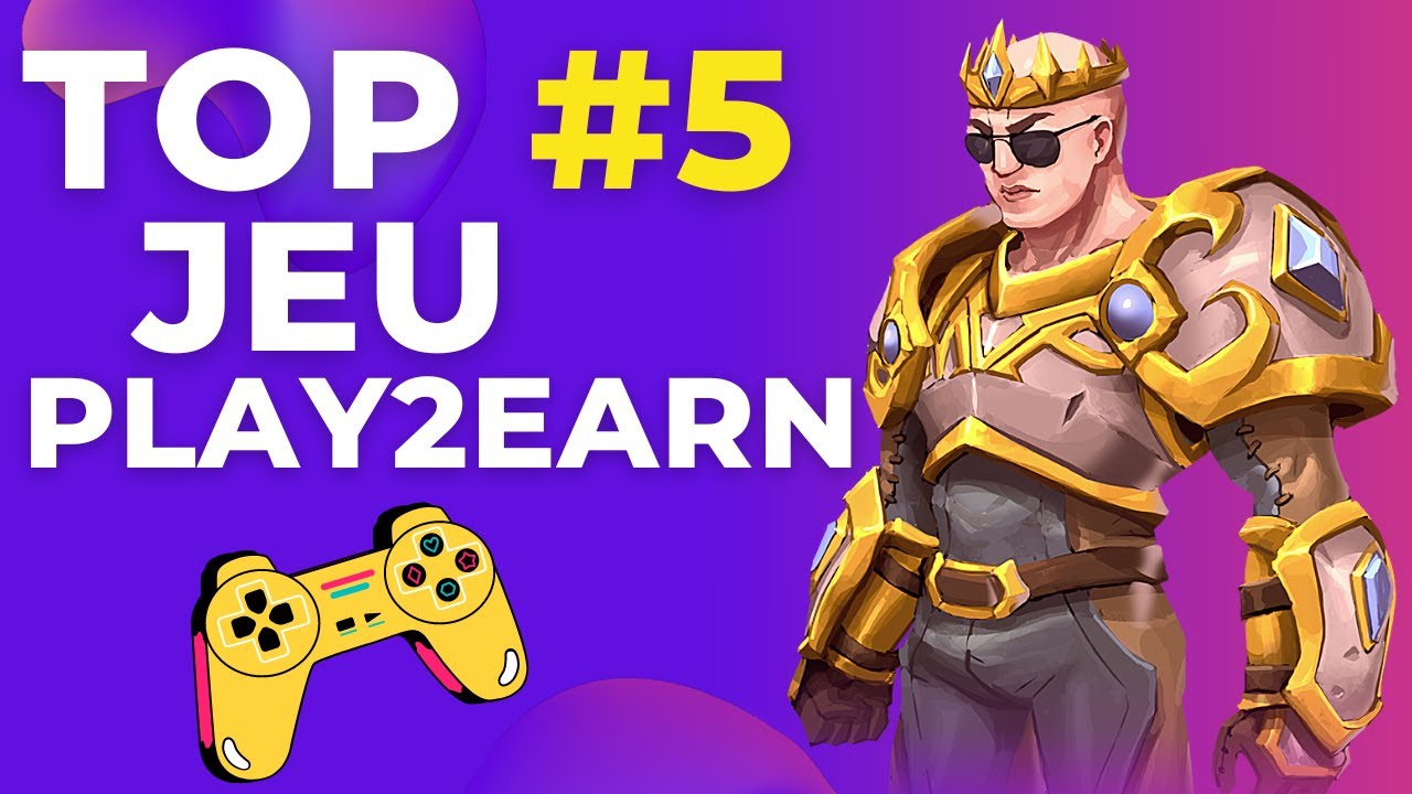 TOP 5 DES JEUX NFT PLAY TO EARN 2022 POUR GAGNER VOS PREMIERS 120$/Jour (Play To Earn France)