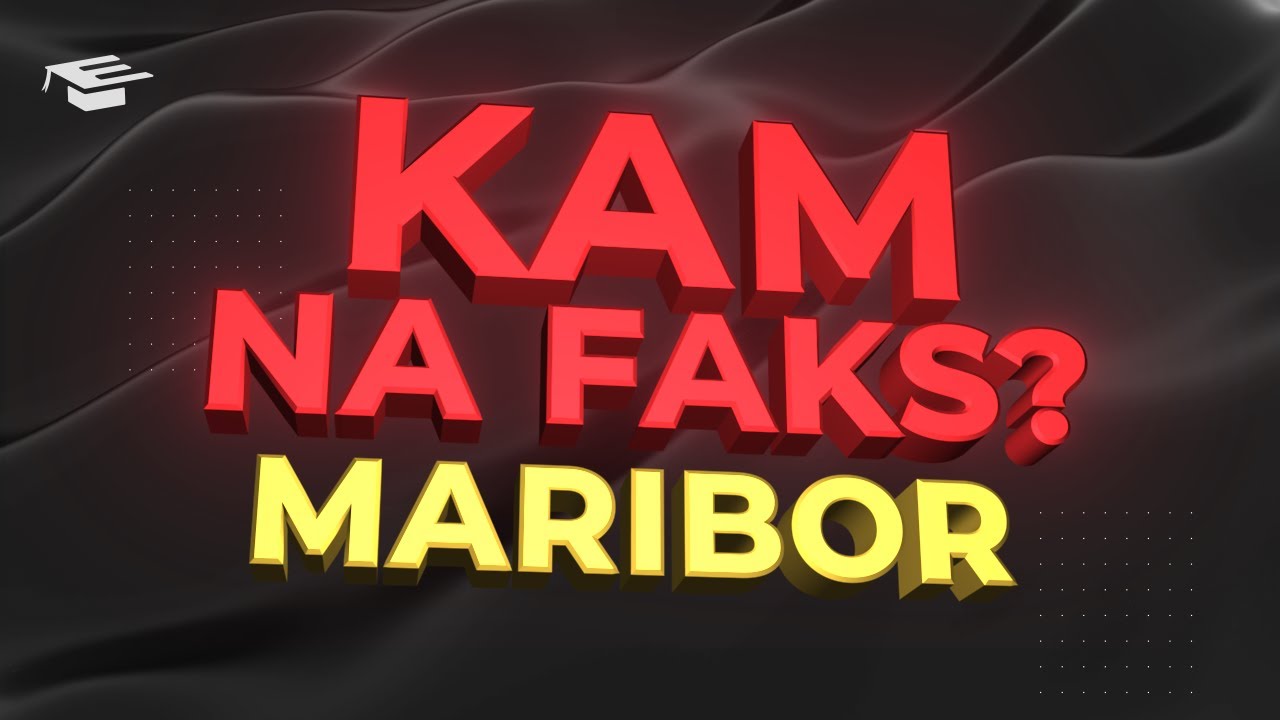 Kam na faks? [Maribor 2024] Direktne informacije o fakultetah!
