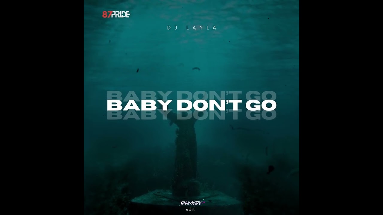 Baby Don't Go (87 Edit)