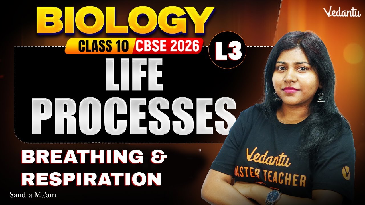 Life processes L3 |  Breathing & Respiration  | Class 10 Biology | CBSE 2026 | Sandra Ma'am