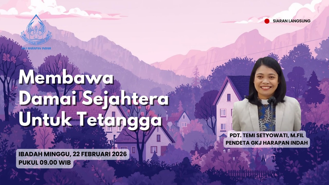 Ibadah Minggu Pra Pakah 1 II GKJ Harapan Indah II Minggu, 22 Februari 2026 - 09.00 WIB