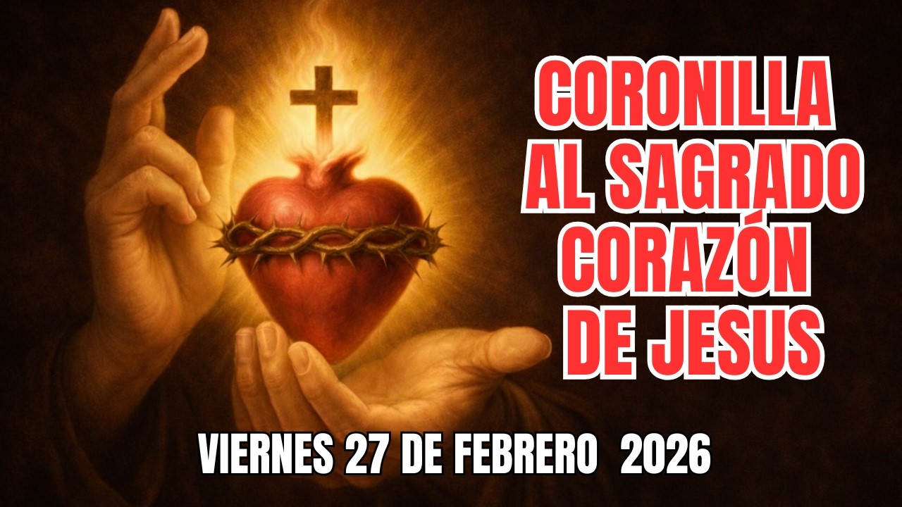 Coronilla al Sagrado Corazón de Jesús  de hoy Viernes 27 de febrero  ❤️ Letanías completas