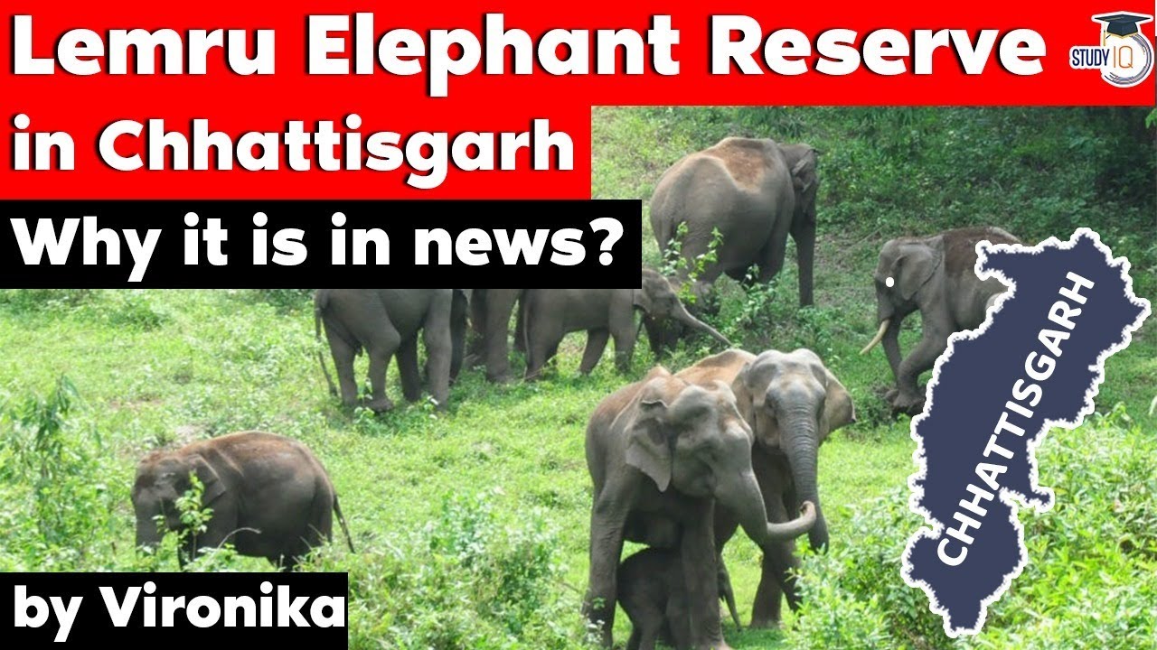 Lemru Elephant Reserve - Why Chhattisgarh Govt wants to reduce the size of the reserve? CGPSC exam