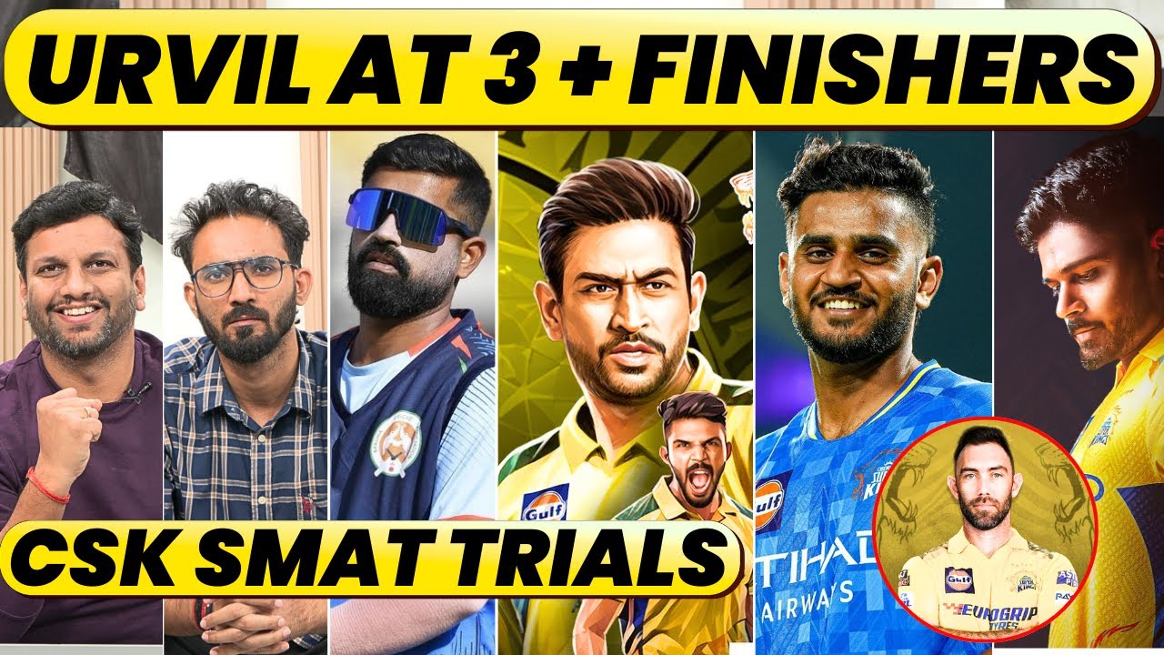 IPL TRIALS & CSK'S BEST XI: URVIL VS AYUSH MHATRE, KARTIK & BHANU AS IMPACT, SHREYAS GOPAL & BISHNOI