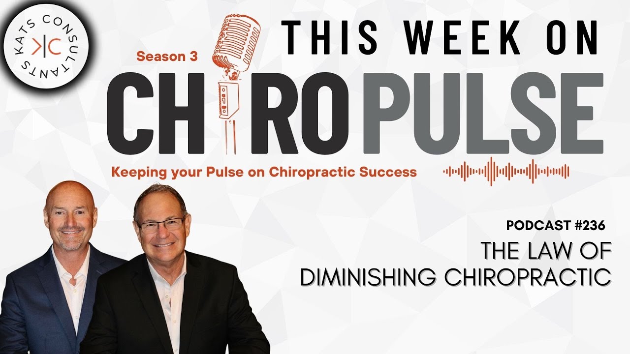 Kats Consultants CHIROPulse Podcast  236 Law of Diminishing Chiropractic