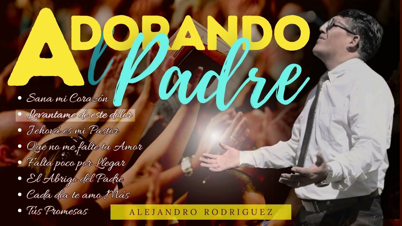 ADORA JUNTO AL ESPIRITU SANTO / 1 Hora de Adoraciones con Dios / Pastor Alejandro Rodriguez