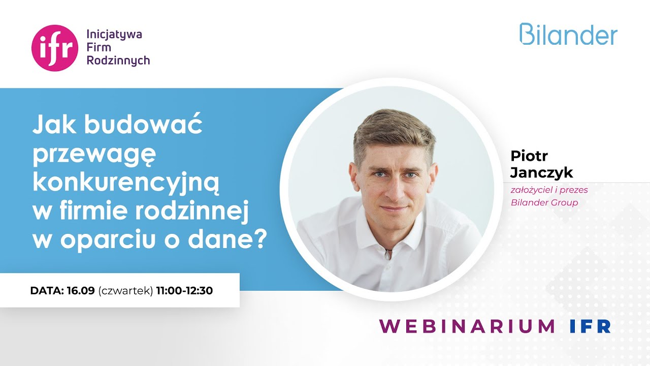 Jak budować przewagę konkurencyjną w firmie rodzinnej w oparciu o dane? &ndash; Bilander | Webinar IFR