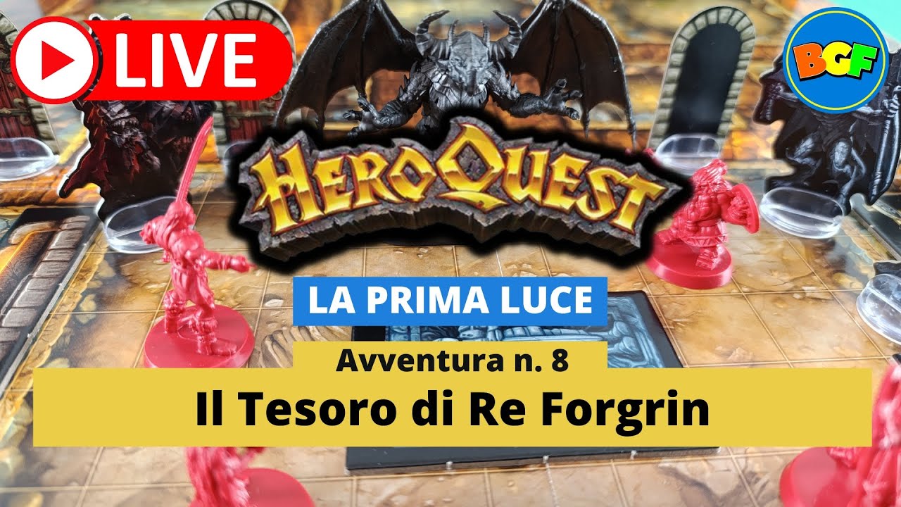 Partita Live a HeroQuest: La Prima Luce - Avv. 8: Il Tesoro di Re Forgrin