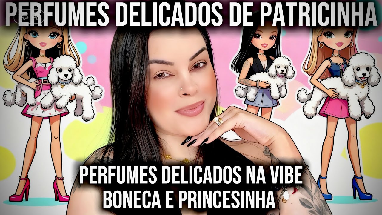 05 *PERFUMES DELICADOS* DE PATRICINHA! PERFUMES COM CHEIRO DE BONECA QUE DEIXAM MUITO RASTRO SEMPRE!