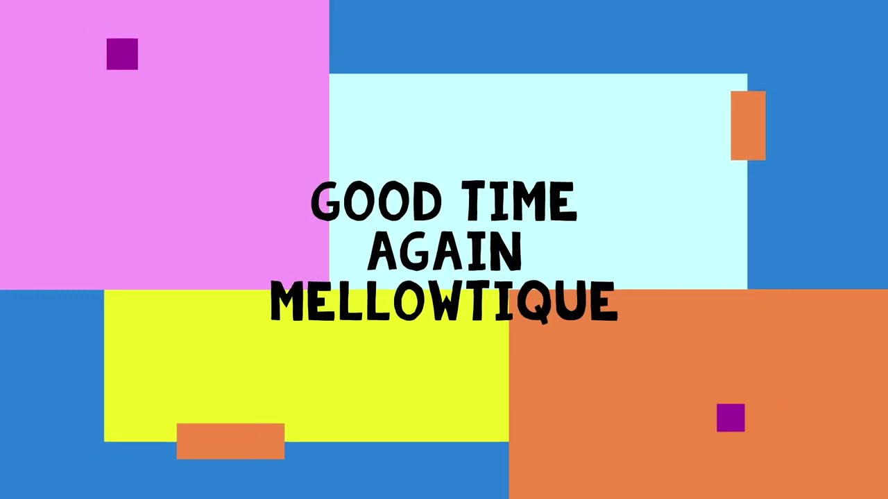 Mellowtique / Good time again (Lyric video)
