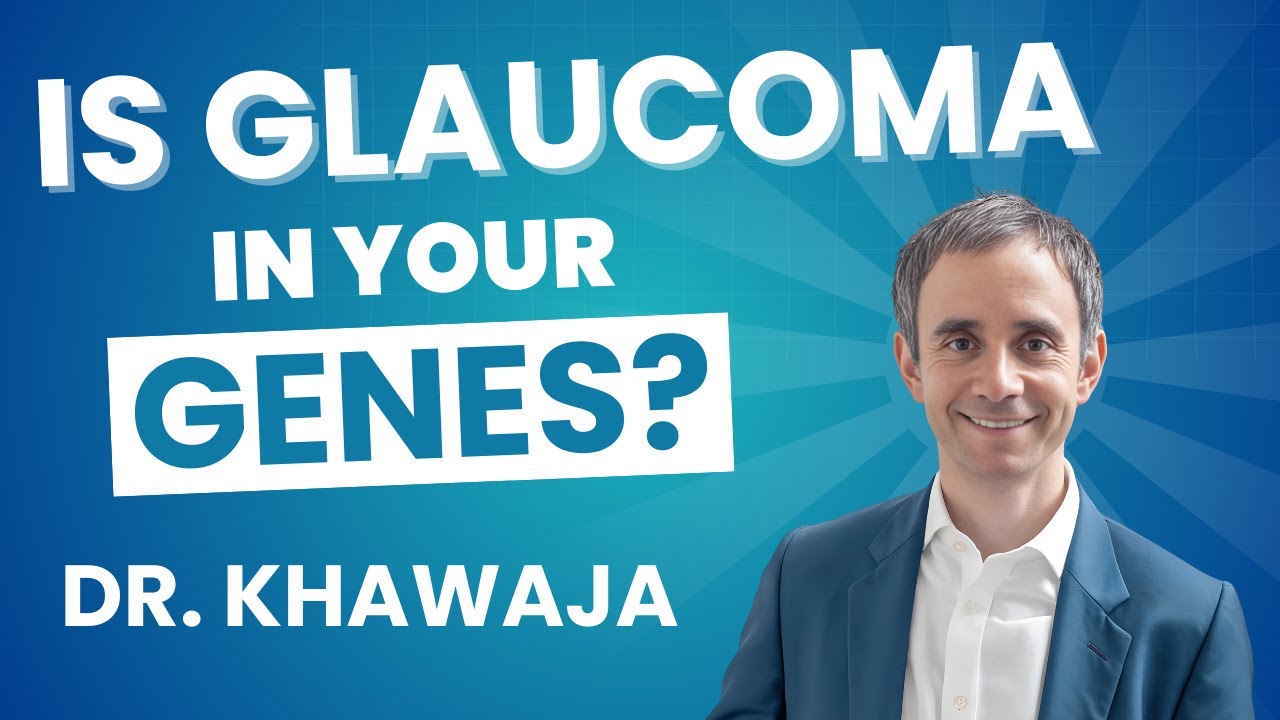 Is Glaucoma in Your Genes: Dr. Anthony Khawaja