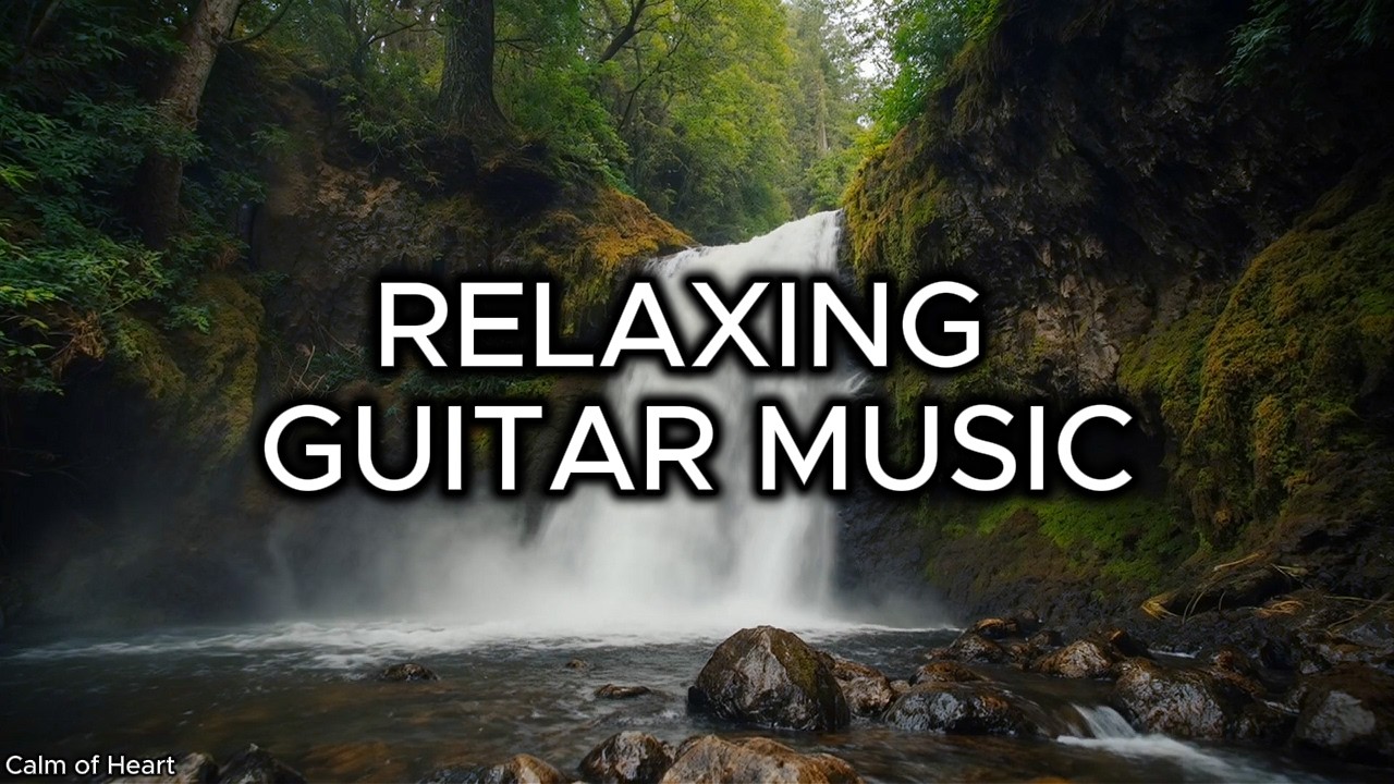 Relaxing Guitar Music will Help You Relax Mind & Soul