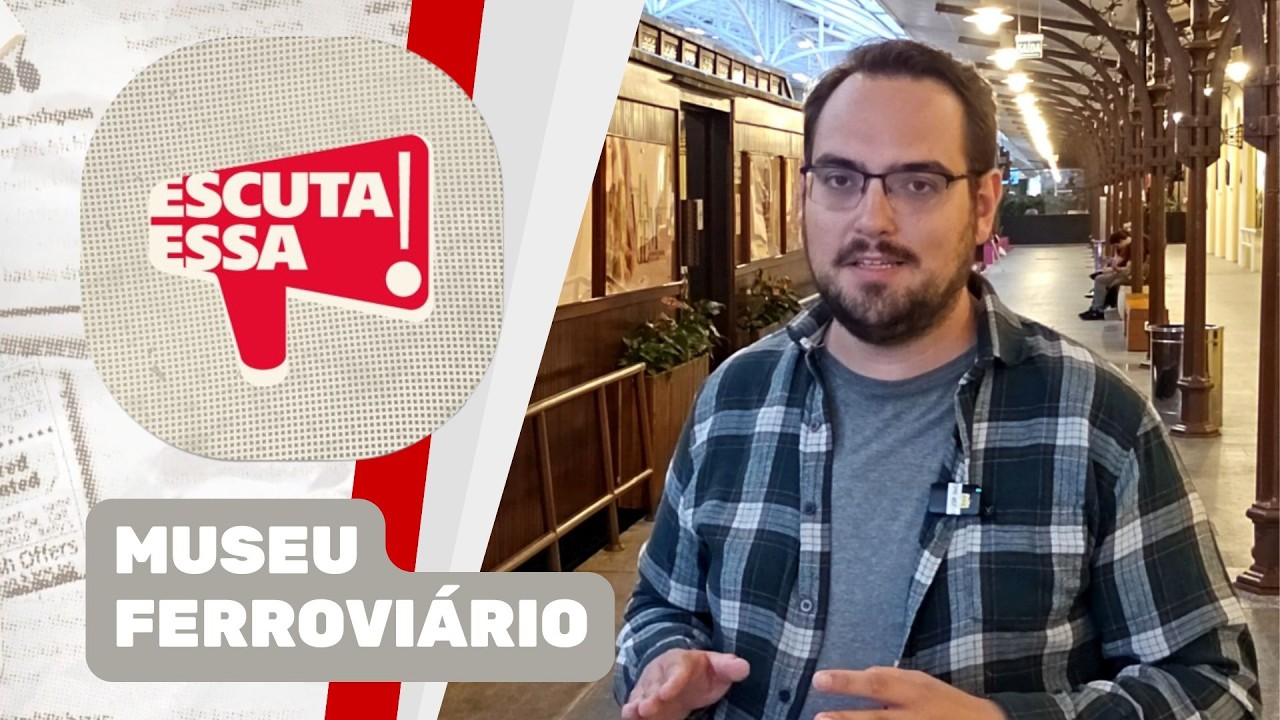 Escuta Essa: Museu Ferroviário