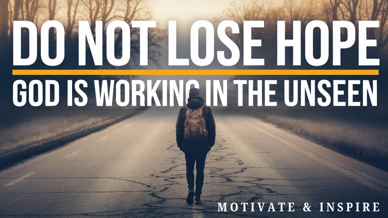 YOUR STORY ISN’T OVER |DO NOT LOSE HOPE  GOD IS WORKING IN THE UNSEEN - MOTIVATIONAL VIDEO