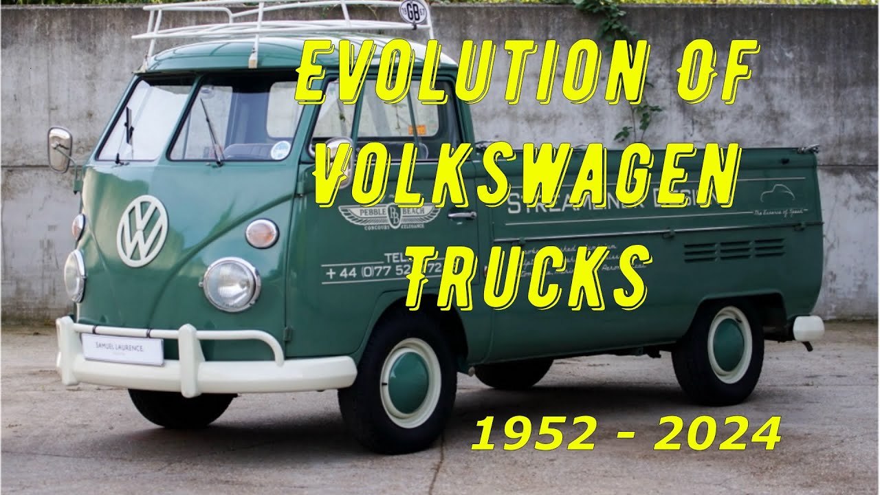 Evolution Of Volkswagen Trucks 1952 - 2024
