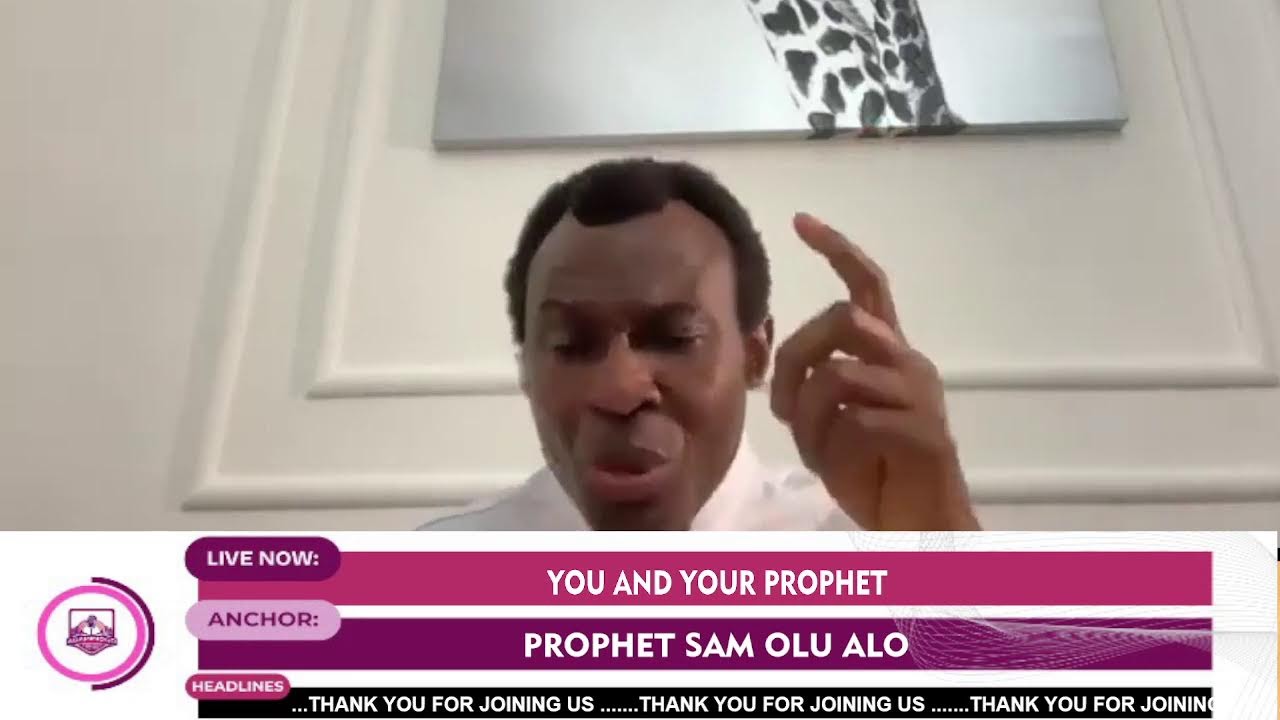 YOU AND YOUR PROPHET  PELU PROPHET SAM OLU ALO