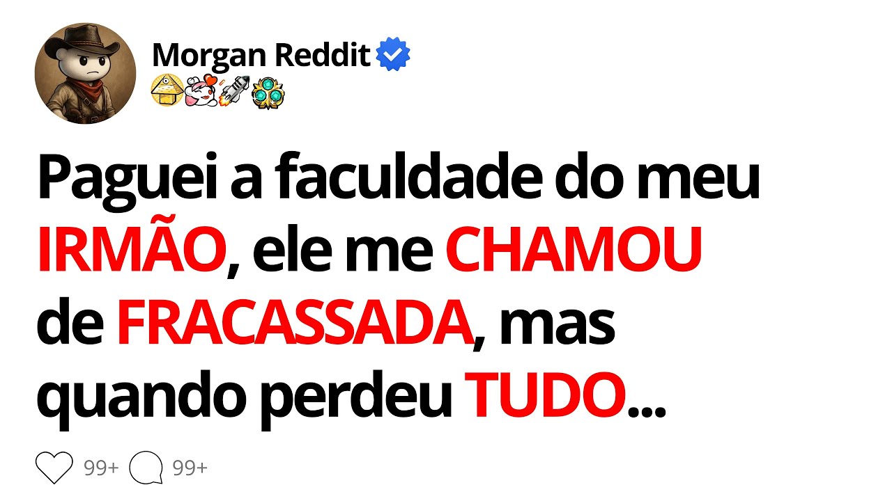 Paguei a faculdade do meu IRMÃO, ele me CHAMOU de FRACASSADA, mas quando perdeu TUDO...