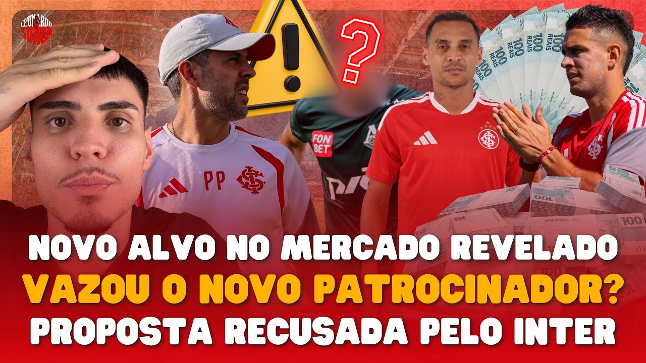 🚨 REVELADO NOVO ALVO NO MERCADO! VAZOU O NOVO PATROCÍNIO DO INTER? PROPOSTA RECUSADA POR DESTAQUE