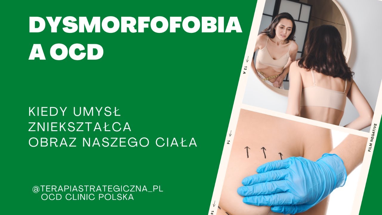 OCD a Dysmorfofobia. Kiedy umysł zniekształca obraz naszego ciała.