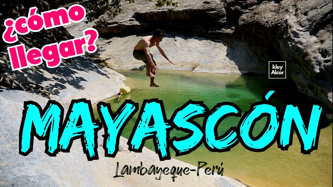 MAYASC&Oacute;N -AGUAS TURQUESAS-&iquest; C&Oacute;MO LLEGAR?-LAMBAYEQUE