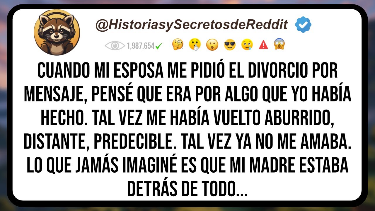 Mi Esposa me pidió el Divorcio por Mensaje, pensé que era Culpa Mía, pero fue mi Madre fue la que...