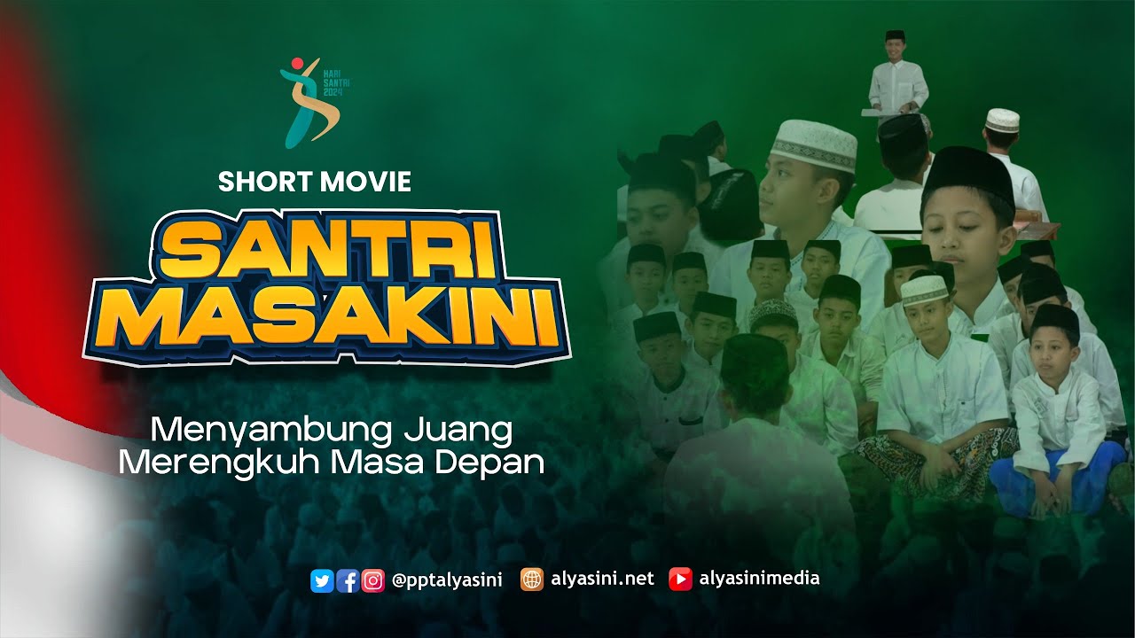 SANTRI MASA KINI - MENYAMBUNG JUANG (Short Movie) | AL-YASINI PASURUAN