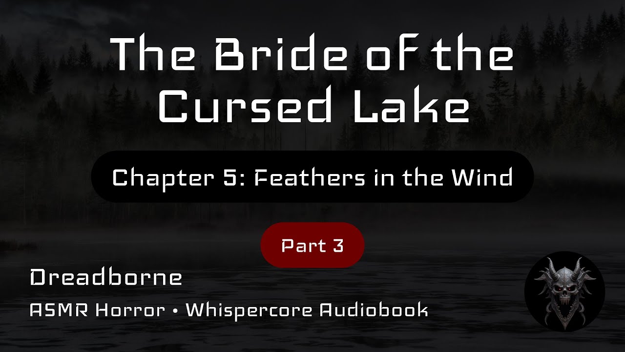 The Bride of the Cursed Lake | Chapter 5: Feathers in the Wind | Part 3 | ASMR Horror Audiobook