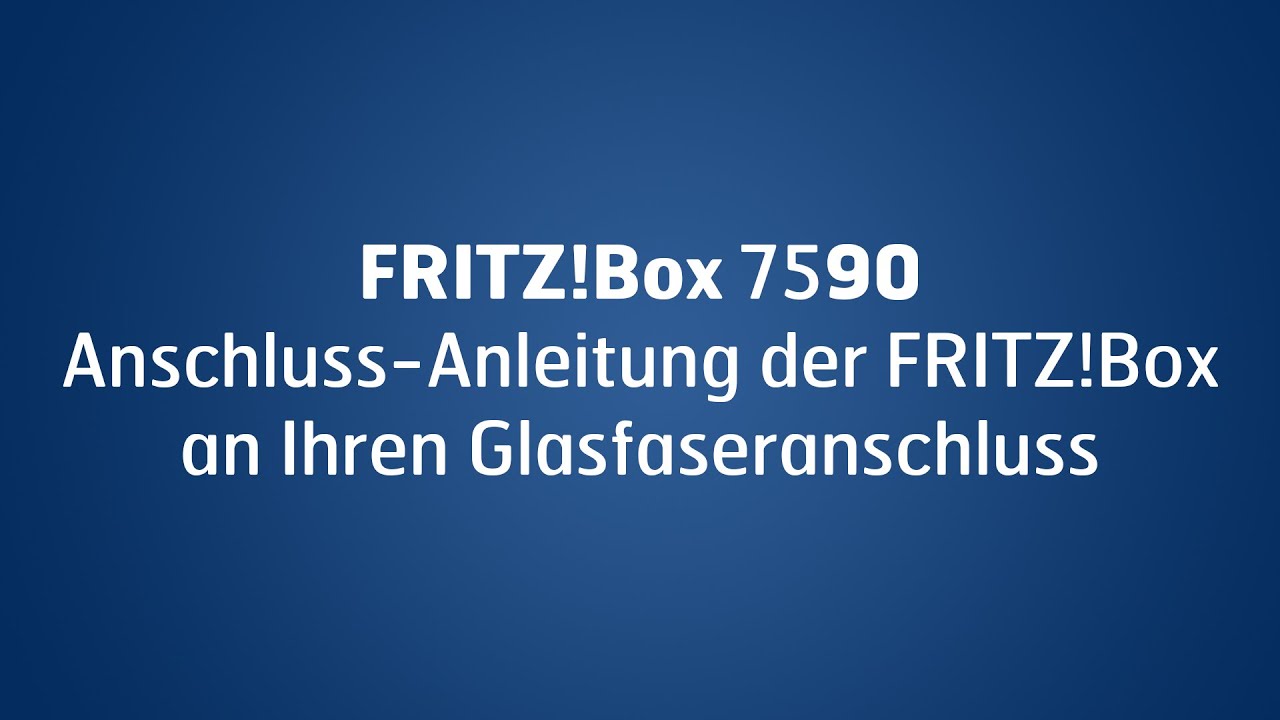 FRITZ!Box 7590: Anschluss-Anleitung der FRITZ!Box an Ihren Glasfaseranschluss