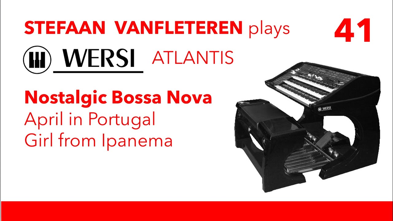 Nostalgic BossaNova (April in Portugal, Girl from Ipanema)- Stefaan Vanfleteren / Wersi Atlantis SN3
