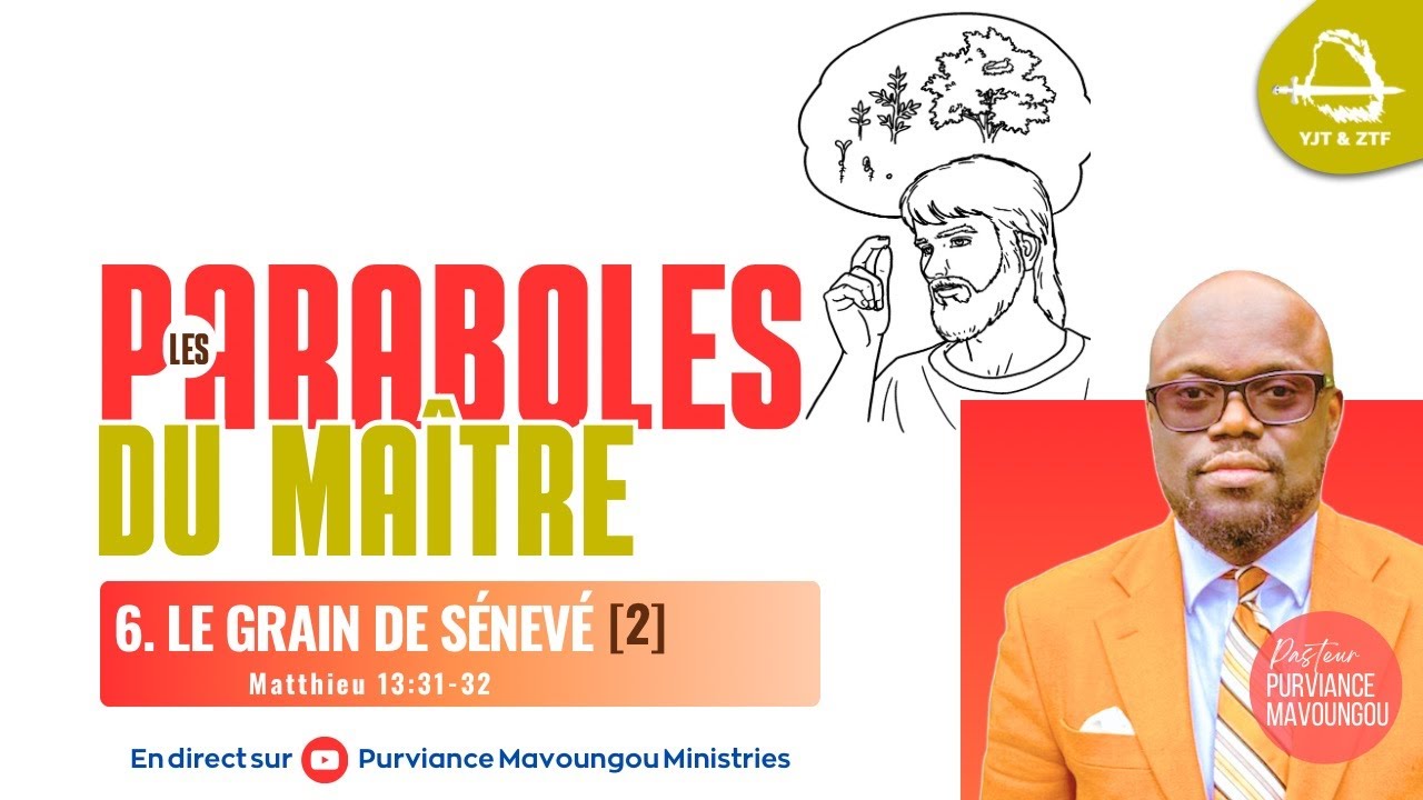 LES PARABOLES DU MAÎTRE | 6. LE GRAIN DE SÉNEVÉ (2) | Purviance MAVOUNGOU, Pst