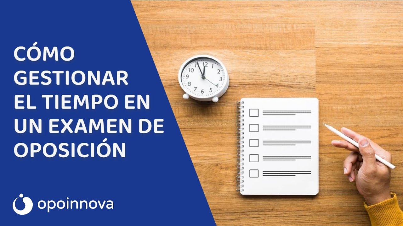 Cómo gestionar el tiempo en un examen de oposición