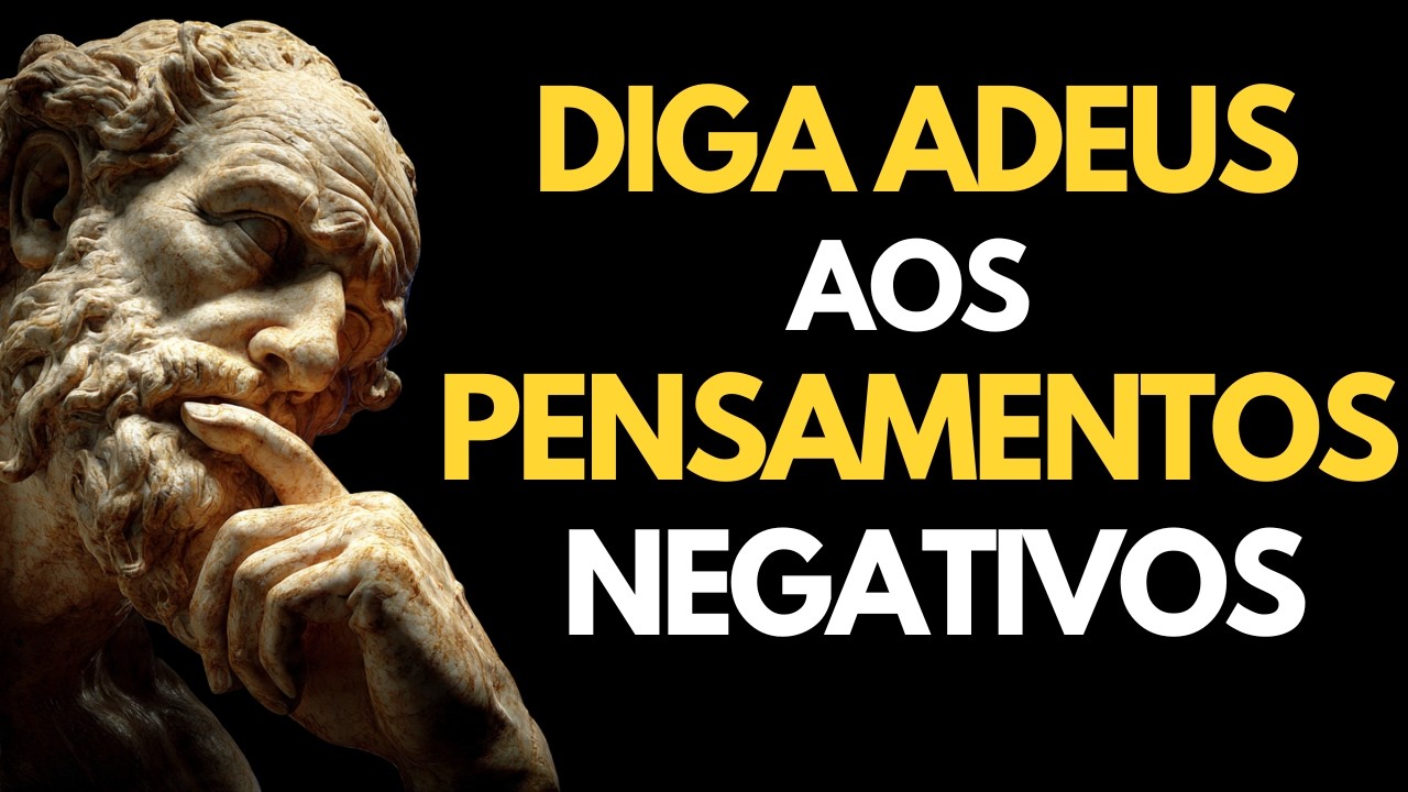 APRENDA A CONTROLAR PENSAMENTOS NEGATIVOS COM ESTE VÍDEO | ESTOICISMO