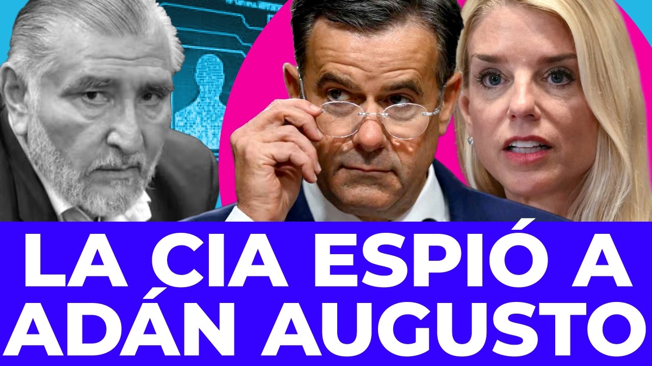 ¡LO TIENEN CERCADO! El expediente secreto de la CIA contra Adán Augusto