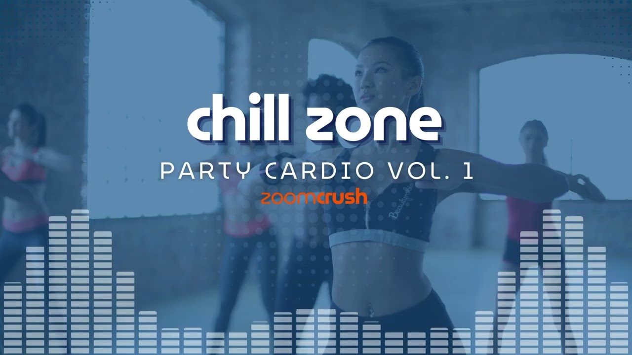 Chill Zone | ZoomCrush | Party Cardio Vol. 1