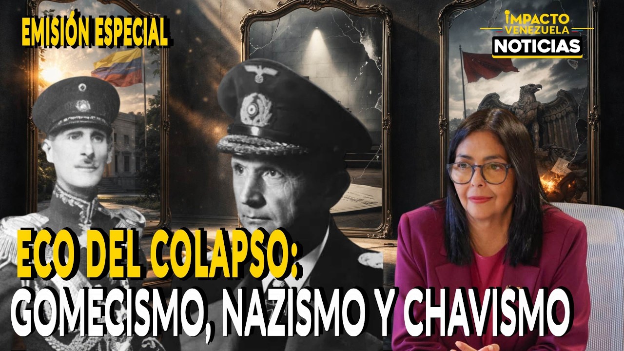 Eco del colapso: gomecismo, nazismo y chavismo | 🔵 Impacto Venezuela
