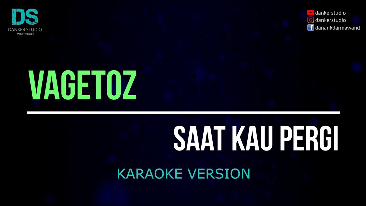 Vagetoz - saat kau pergi (karaoke version) tanpa vokal